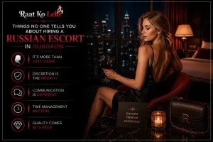 5 Things No One Tells You About Hiring a Russian Escort in Gurgaon