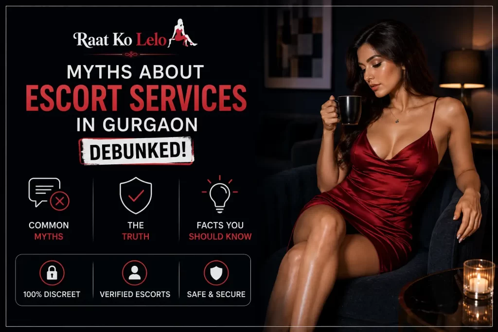 7 Myths About Escort Services in Gurgaon