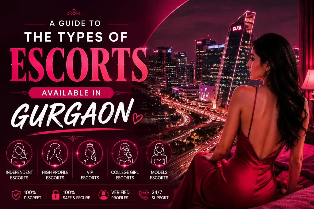 A Guide to the Types of Escorts Available in Gurgaon