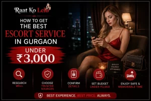How to Get the Best Escort Service in Gurgaon Under ₹10,000